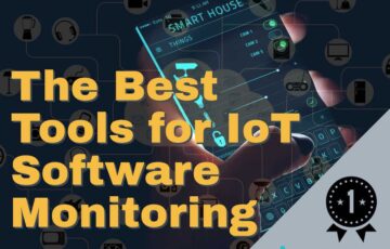 The Best Tools for IoT Software Monitoring