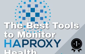 The Best Tools to Monitor HAProxy Health