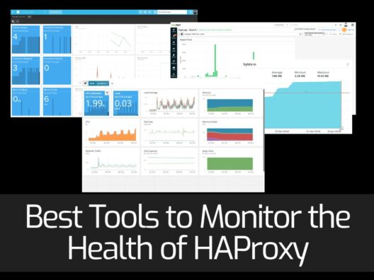Best Tools to Monitor the Health of HAProxy