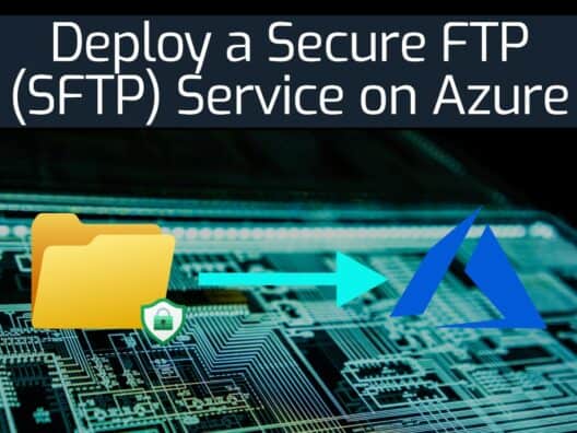 Deploy a Secure FTP (SFTP) Service on Microsoft Azure
