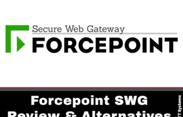 Forcepoint SWG Review and Alternatives