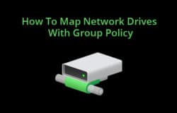 How To Map Network Drives With Group Policy
