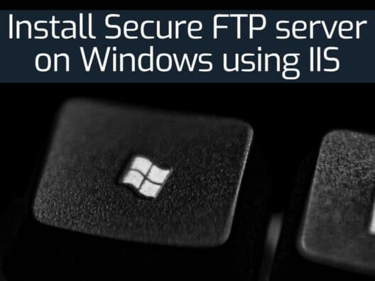 Install Secure FTP server on Windows using IIS