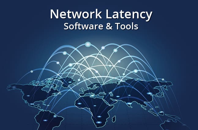 network latency - what is it and software and tools to measure it