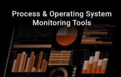process and operating system monitoring tools and software